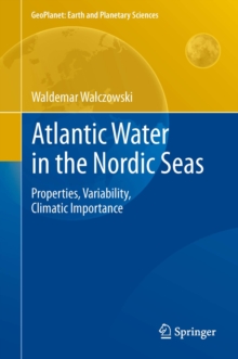 Atlantic Water in the Nordic Seas : Properties, Variability, Climatic Importance