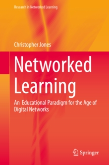 Networked Learning : An  Educational Paradigm for the Age of Digital Networks