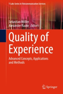 Quality of Experience : Advanced Concepts, Applications and Methods