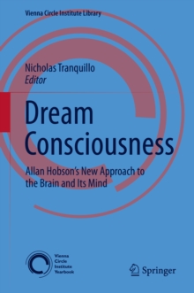 Dream Consciousness : Allan Hobson's New Approach to the Brain and Its Mind