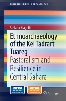 Ethnoarchaeology of the Kel Tadrart Tuareg : Pastoralism and Resilience in Central Sahara