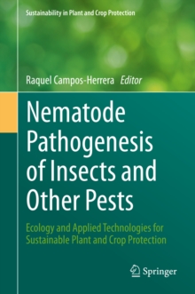 Nematode Pathogenesis of Insects and Other Pests : Ecology and Applied Technologies for Sustainable Plant and Crop Protection