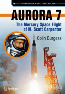Aurora 7 : The Mercury Space Flight of M. Scott Carpenter, Paperback / softback Book Aurora 7 : The Mercury Space Flight of M. Scott Carpenter, Paperback / softback Book