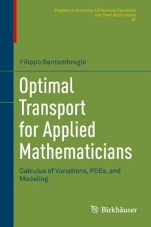 Optimal Transport for Applied Mathematicians : Calculus of Variations, PDEs, and Modeling