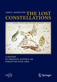 The Lost Constellations : A History of Obsolete, Extinct, or Forgotten Star Lore