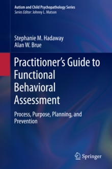 Practitioner's Guide to Functional Behavioral Assessment : Process, Purpose, Planning, and Prevention
