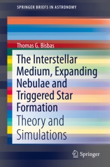 The Interstellar Medium, Expanding Nebulae and Triggered Star Formation : Theory and Simulations