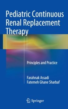 Pediatric Continuous Renal Replacement Therapy : Principles and Practice, Hardback Book Pediatric Continuous Renal Replacement Therapy : Principles and Practice, Hardback Book