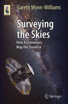 Surveying the Skies : How Astronomers Map the Universe, Paperback / softback Book Surveying the Skies : How Astronomers Map the Universe, Paperback / softback Book