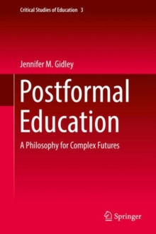 Postformal Education : A Philosophy for Complex Futures