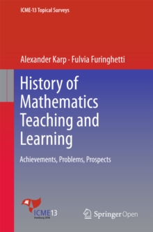 History of Mathematics Teaching and Learning : Achievements, Problems, Prospects