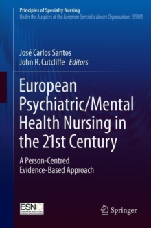 European Psychiatric/Mental Health Nursing in the 21st Century : A Person-Centred Evidence-Based Approach
