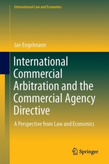 International Commercial Arbitration and the Commercial Agency Directive : A Perspective from Law and Economics