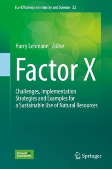 Factor X : Challenges, Implementation Strategies and Examples for a Sustainable Use of Natural Resources
