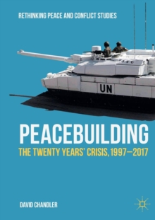 Peacebuilding : The Twenty Years’ Crisis, 1997-2017