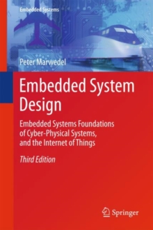 Embedded System Design : Embedded Systems Foundations of Cyber-Physical Systems, and the Internet of Things