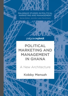 Political Marketing and Management in Ghana : A New Architecture