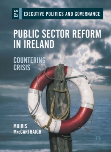 Public Sector Reform in Ireland : Countering Crisis