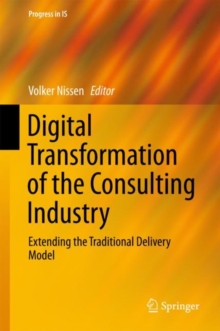 Digital Transformation of the Consulting Industry : Extending the Traditional Delivery Model