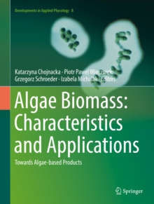 Algae Biomass: Characteristics and Applications : Towards Algae-based Products