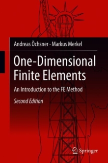 One-Dimensional Finite Elements : An Introduction to the FE Method, Hardback Book One-Dimensional Finite Elements : An Introduction to the FE Method, Hardback Book