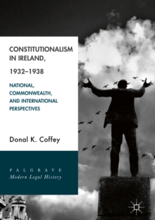 Constitutionalism in Ireland, 1932-1938 : National, Commonwealth, and International Perspectives