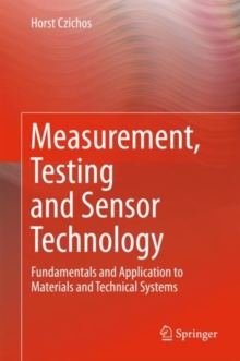 Measurement, Testing and Sensor Technology : Fundamentals and Application to Materials and Technical Systems, Hardback Book Measurement, Testing and Sensor Technology : Fundamentals and Application to Materials and Technical Systems, Hardback Book