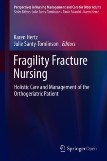 Fragility Fracture Nursing : Holistic Care and Management of the Orthogeriatric Patient
