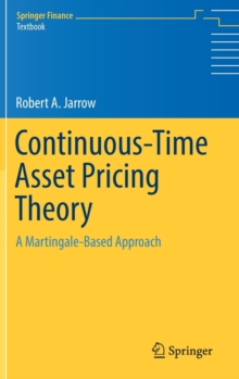 Continuous-Time Asset Pricing Theory : A Martingale-Based Approach, Hardback Book Continuous-Time Asset Pricing Theory : A Martingale-Based Approach, Hardback Book