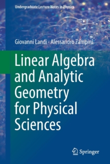 Linear Algebra and Analytic Geometry for Physical Sciences, Paperback / softback Book Linear Algebra and Analytic Geometry for Physical Sciences, Paperback / softback Book