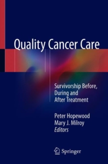 Quality Cancer Care : Survivorship Before, During and After Treatment, Paperback / softback Book Quality Cancer Care : Survivorship Before, During and After Treatment, Paperback / softback Book