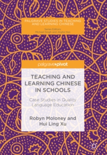Teaching and Learning Chinese in Schools : Case Studies in Quality Language Education