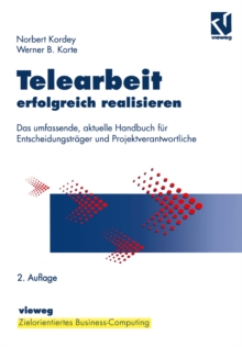 Telearbeit erfolgreich realisieren : Das umfassende, aktuelle Handbuch fur Entscheidungstrager und Projektverantwortliche
