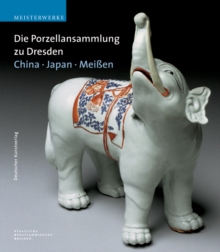Die Porzellansammlung zu Dresden : China - Japan - Meissen