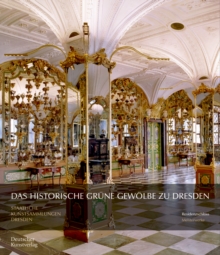 Das Historische Grune Gewolbe zu Dresden : Die barocke Schatzkammer
