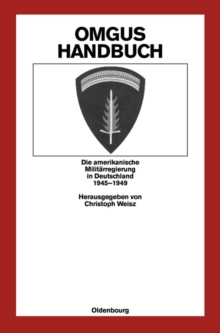 OMGUS-Handbuch : Die amerikanische Militarregierung in Deutschland 1945-1949