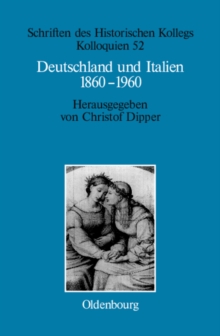 Deutschland und Italien 1860-1960 : Politische und kulturelle Aspekte im Vergleich