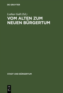 Vom alten zum neuen Burgertum : Die mitteleuropaische Stadt im Umbruch 1780-1820