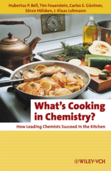 What's Cooking in Chemistry? : How Leading Chemists Succeed in the Kitchen