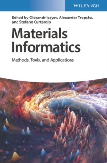 Materials Informatics : Methods, Tools, and Applications, Hardback Book Materials Informatics : Methods, Tools, and Applications, Hardback Book