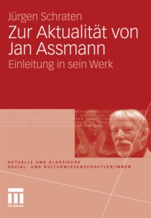 Zur Aktualitat von Jan Assmann : Einleitung in sein Werk