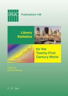 Library Statistics for the Twenty-First Century World : Proceedings of the conference held in Montreal on 18-19 August 2008 reporting on the Global Library Statistics Project