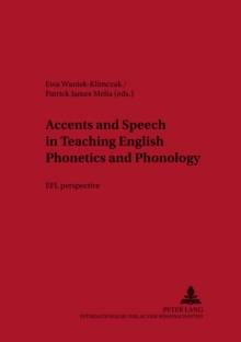 Accents and Speech in Teaching English Phonetics and Phonology : EFL Perspective
