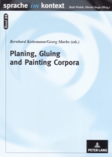 Planing, Gluing and Painting Corpora : Inside the Applied Corpus Linguist's Workshop