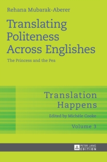 Translating Politeness Across Englishes : The Princess and the Pea, Hardback Book Translating Politeness Across Englishes : The Princess and the Pea, Hardback Book