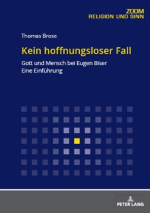 Kein Hoffnungsloser Fall : Gott Und Mensch Bei Eugen Biser. Eine Einfuhrung, Paperback / softback Book Kein Hoffnungsloser Fall : Gott Und Mensch Bei Eugen Biser. Eine Einfuhrung, Paperback / softback Book