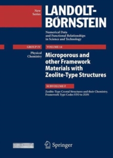 Zeolite-Type Crystal Structures and their Chemistry. Framework Type Codes STO to ZON : Vol. 14: Microporous and other Framework Materials with Zeolite-Type Structures