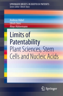 Limits of Patentability : Plant Sciences, Stem Cells and Nucleic Acids
