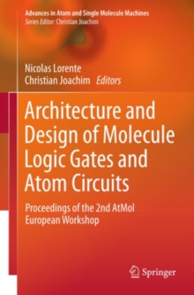 Architecture and Design of Molecule Logic Gates and Atom Circuits : Proceedings of the 2nd AtMol European Workshop