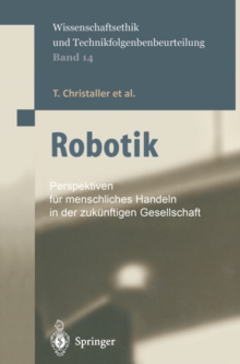 Robotik : Perspektiven fur menschliches Handeln in der zukunftigen Gesellschaft